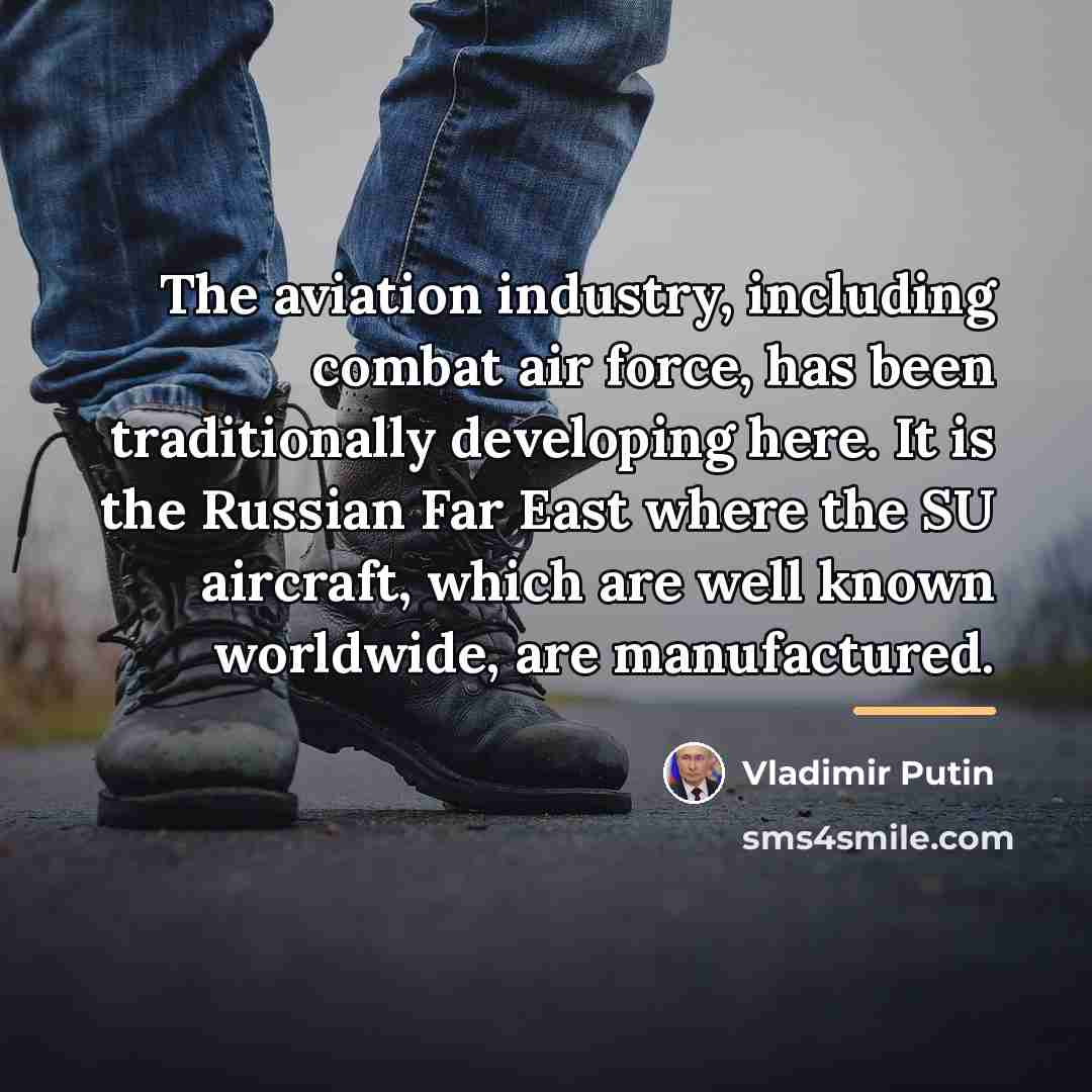 “The aviation industry, including combat air force, has been traditionally…” quote by Vladimir Putin