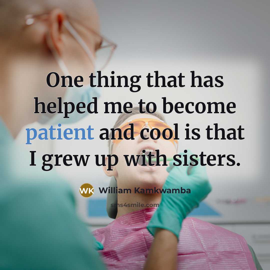 “One thing that has helped me to become patient and…” quote by William Kamkwamba