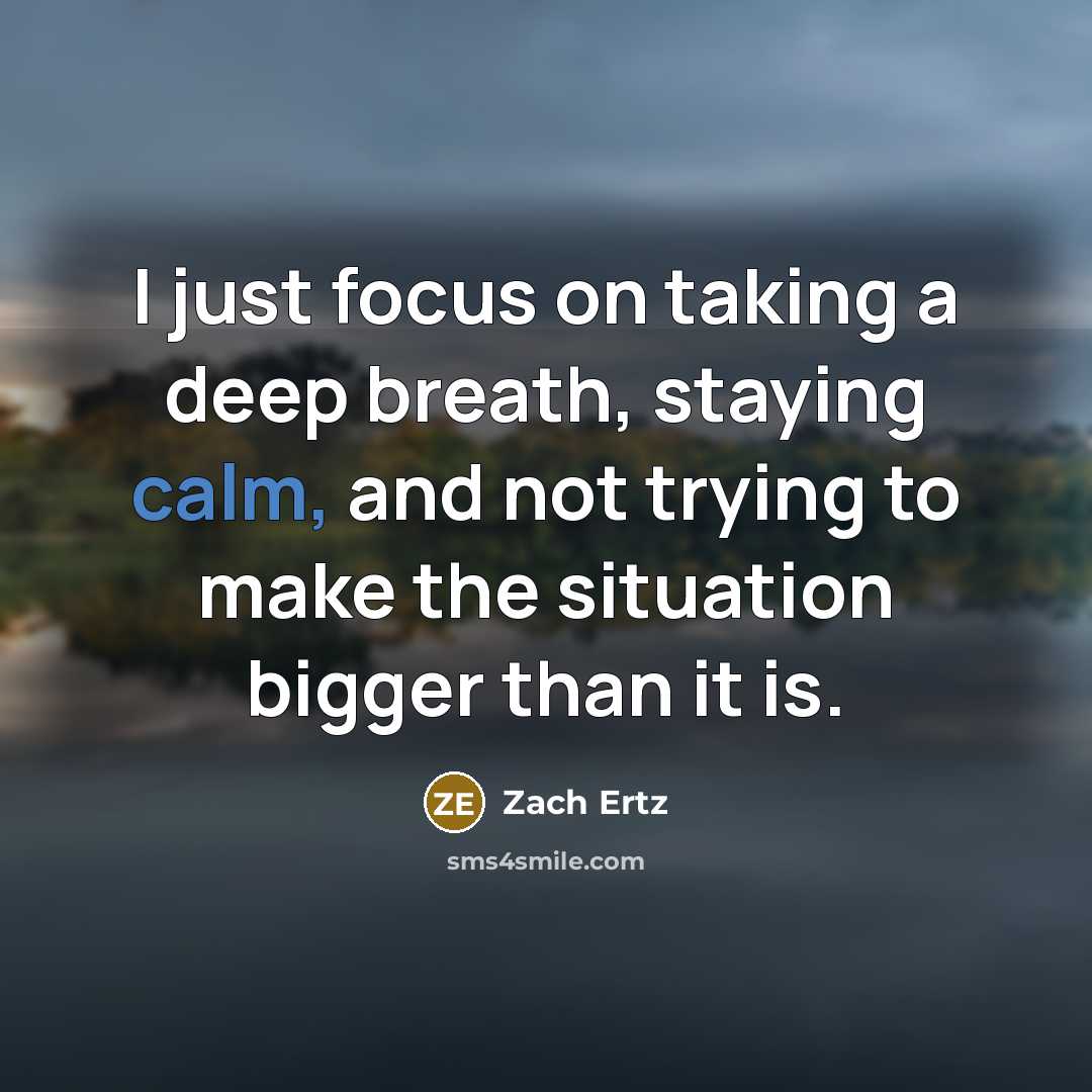 “I just focus on taking a deep breath, staying calm,…” quote by Zach Ertz