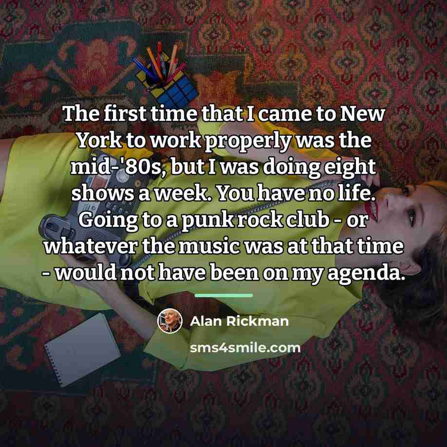“The first time that I came to New York to…” quote by Alan Rickman