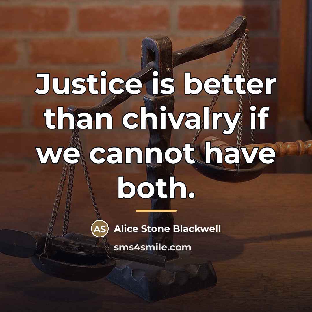 “Justice is better than chivalry if we cannot have both.…” quote by Alice Stone Blackwell