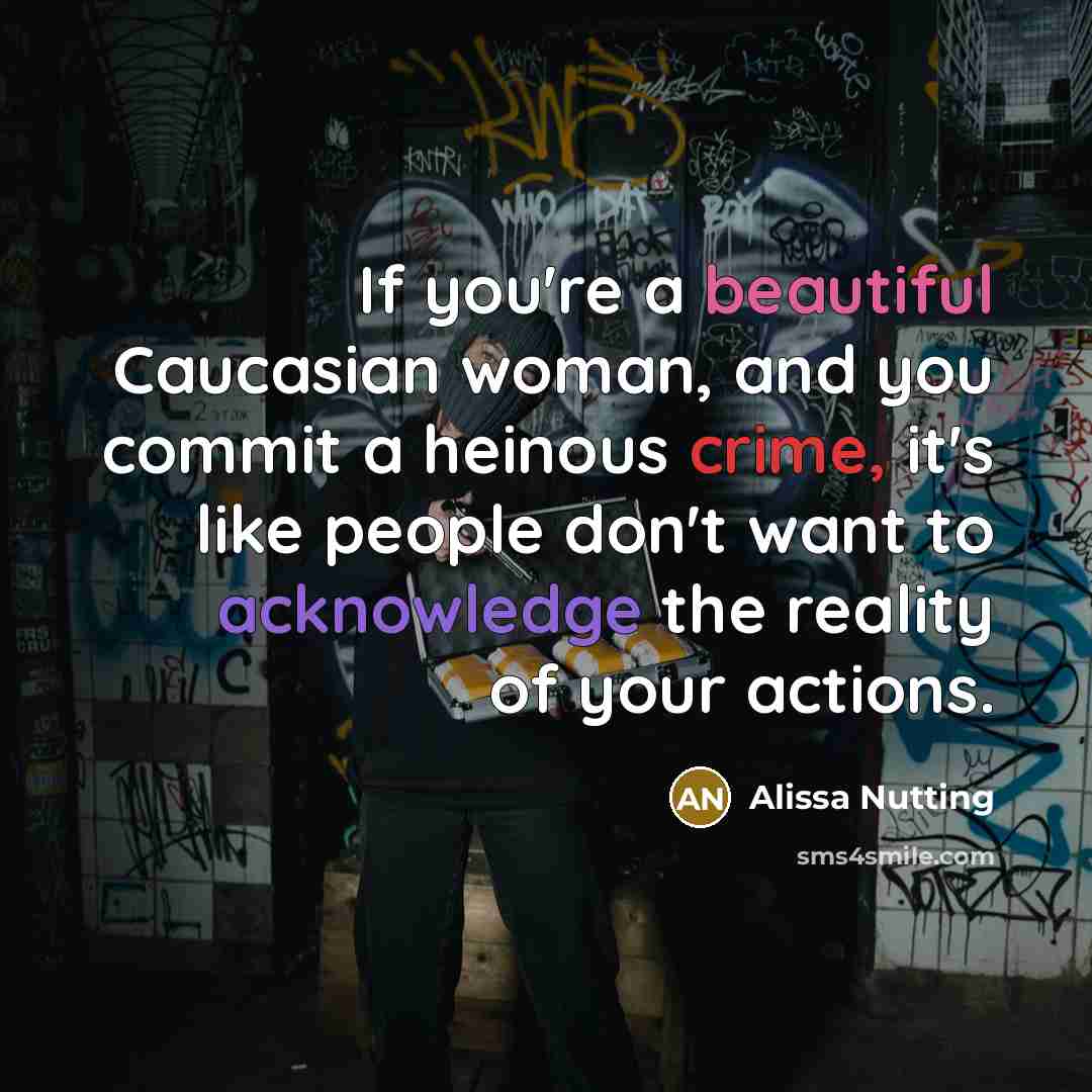 “If you're a beautiful Caucasian woman, and you commit a…” quote by Alissa Nutting