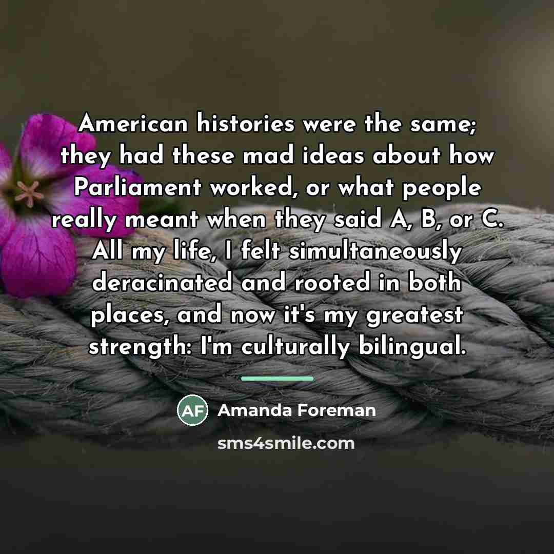 “American histories were the same; they had these mad ideas…” quote by Amanda Foreman
