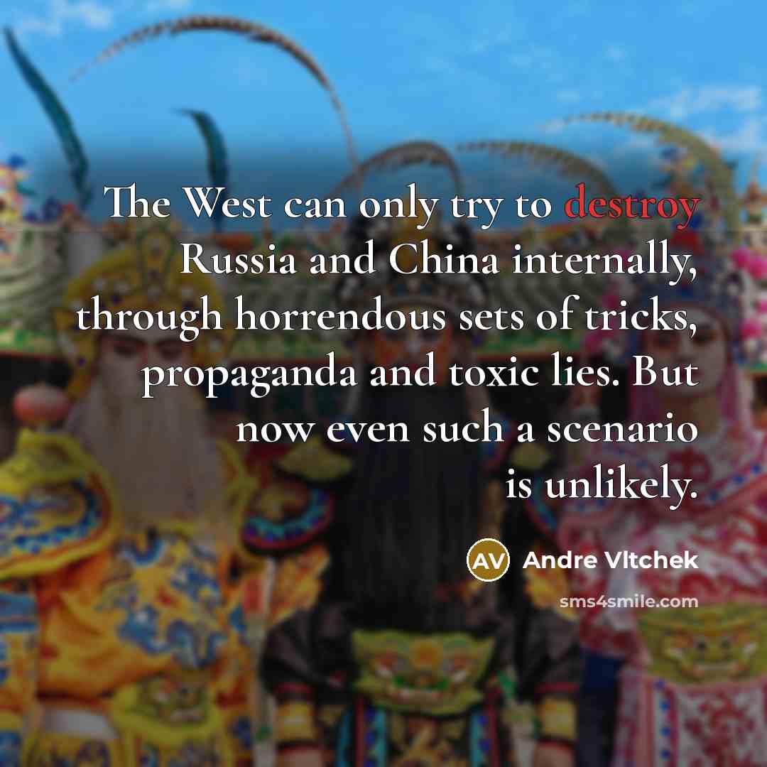“The West can only try to destroy Russia and China…” quote by Andre Vltchek