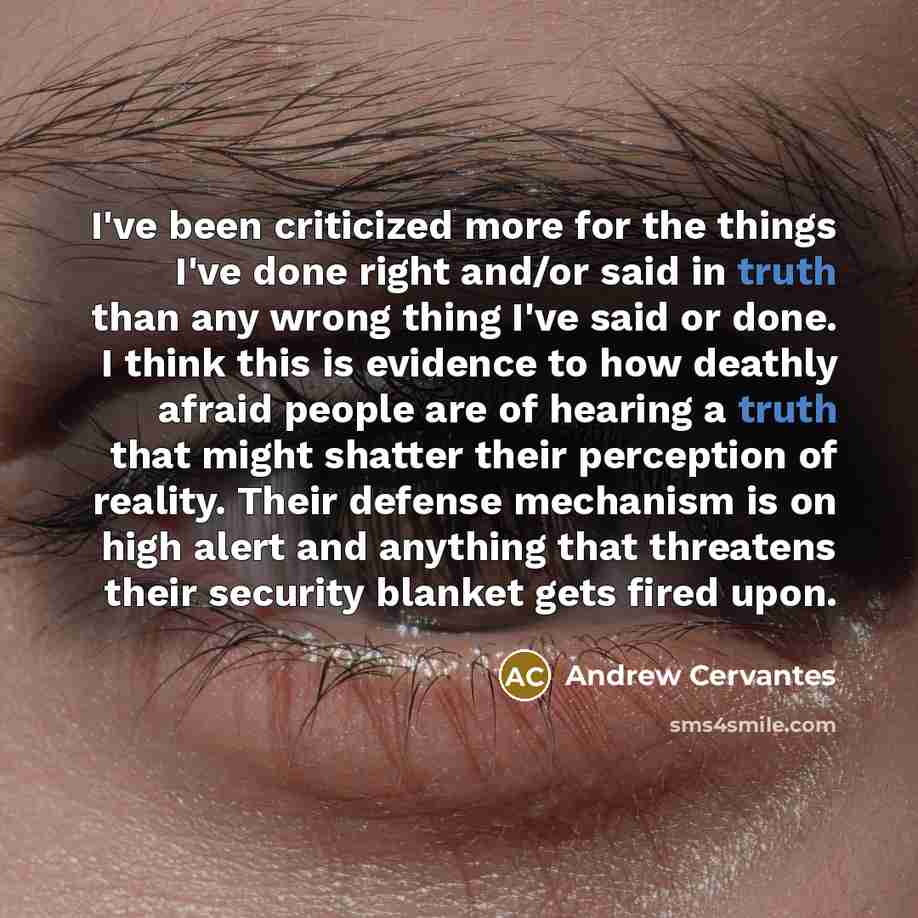 “I've been criticized more for the things I've done right…” quote by Andrew Cervantes