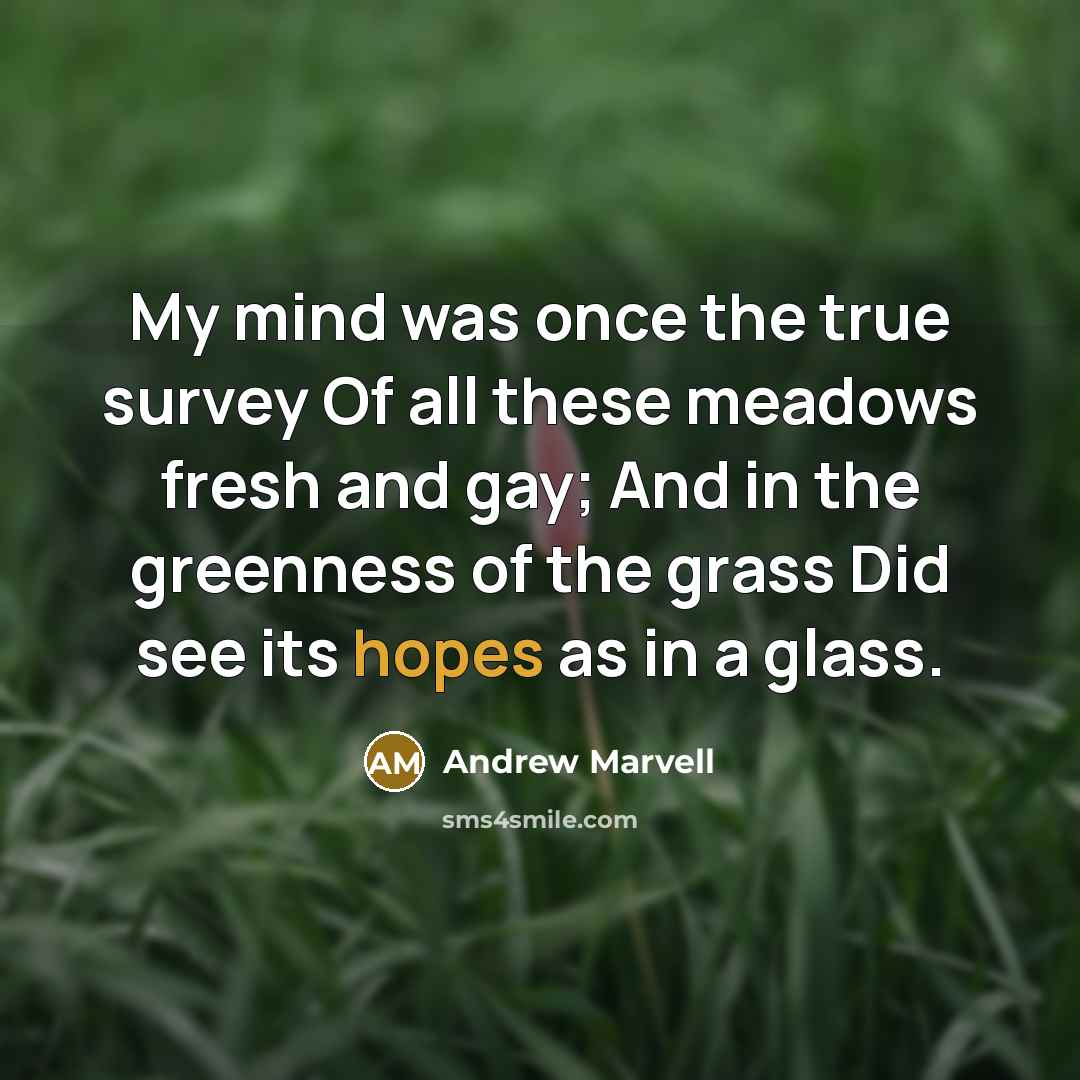 “My mind was once the true survey Of all these…” quote by Andrew Marvell