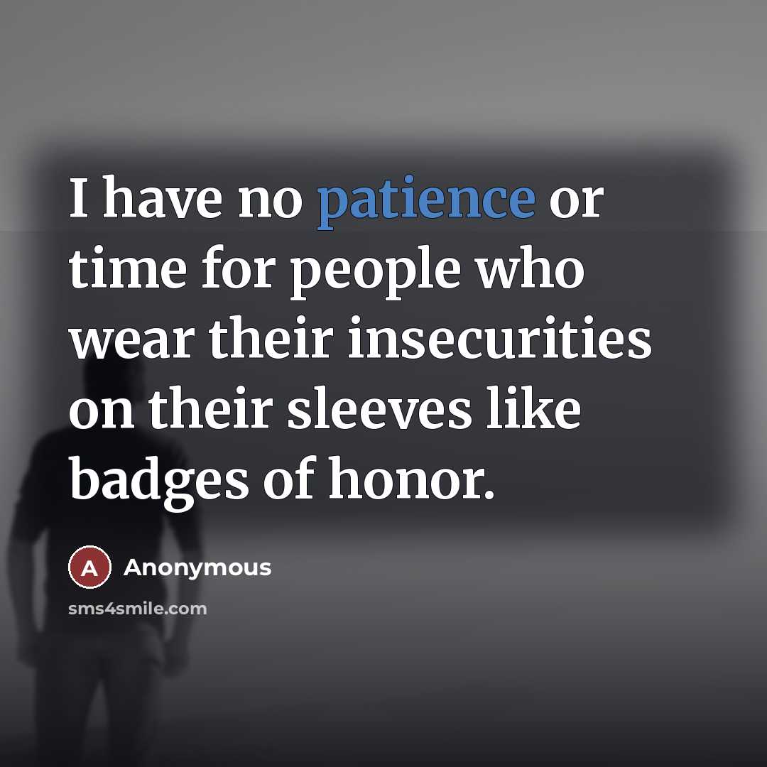 “I have no patience or time for people who wear…” quote by Anonymous