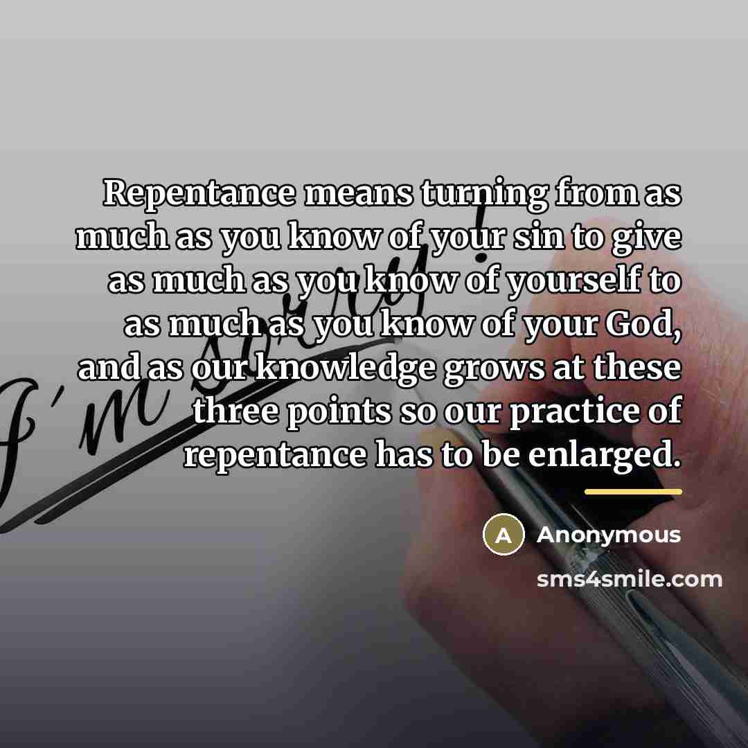 “Repentance means turning from as much as you know of…” quote by Anonymous