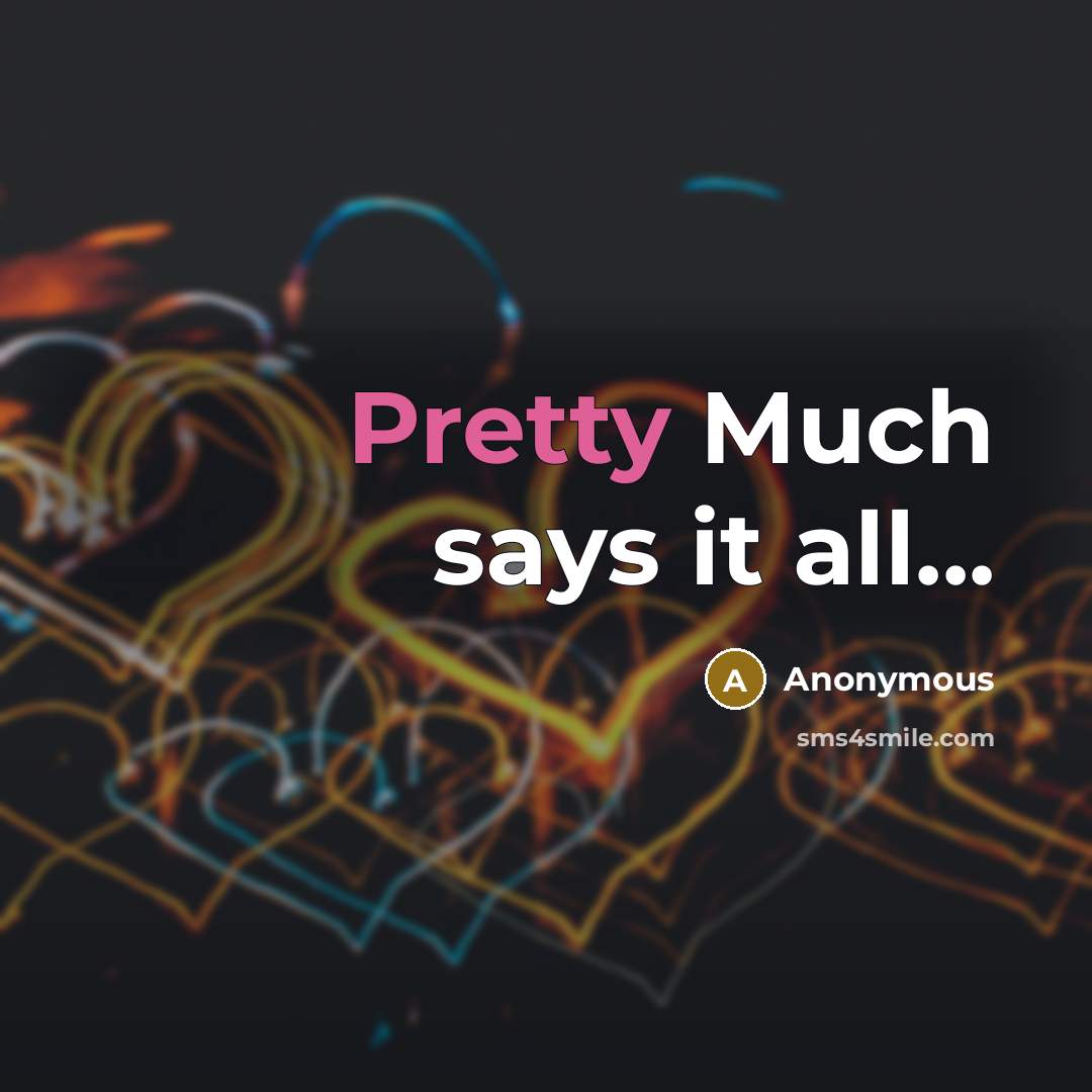 “Pretty Much says it all...…” quote by Anonymous