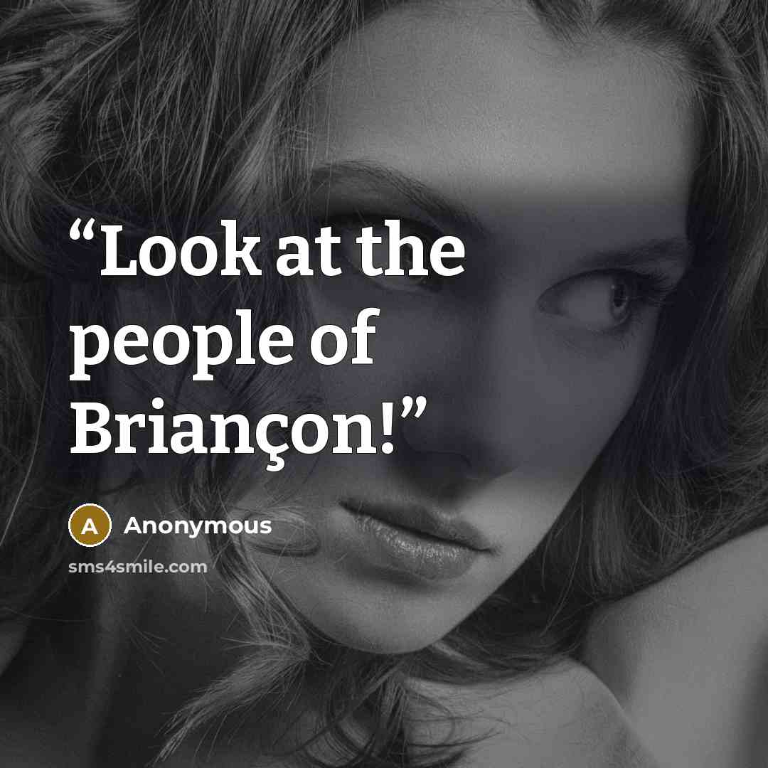 “Look at the people of Briançon!” quote by Anonymous