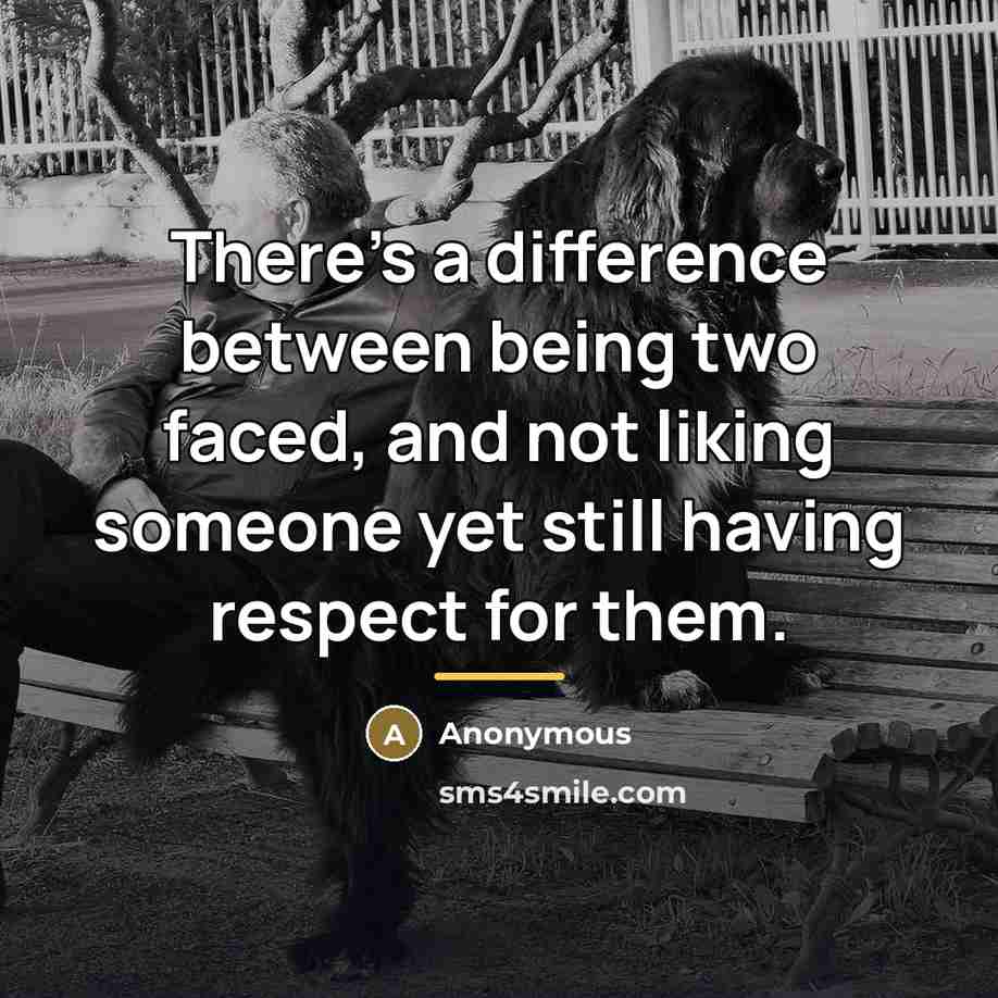 “There's a difference between being two faced, and not liking…” quote by Anonymous