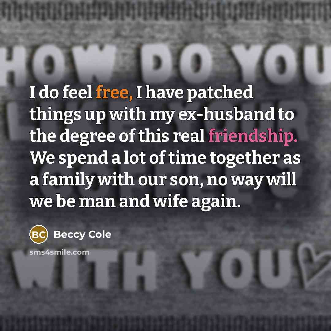 “I do feel free, I have patched things up with…” quote by Beccy Cole