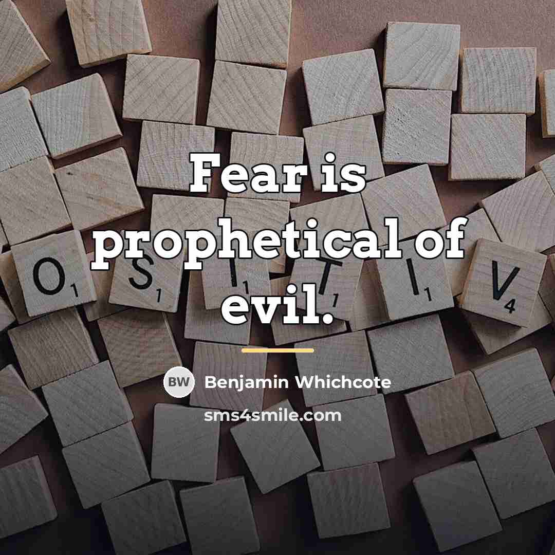“Fear is prophetical of evil.…” quote by Benjamin Whichcote