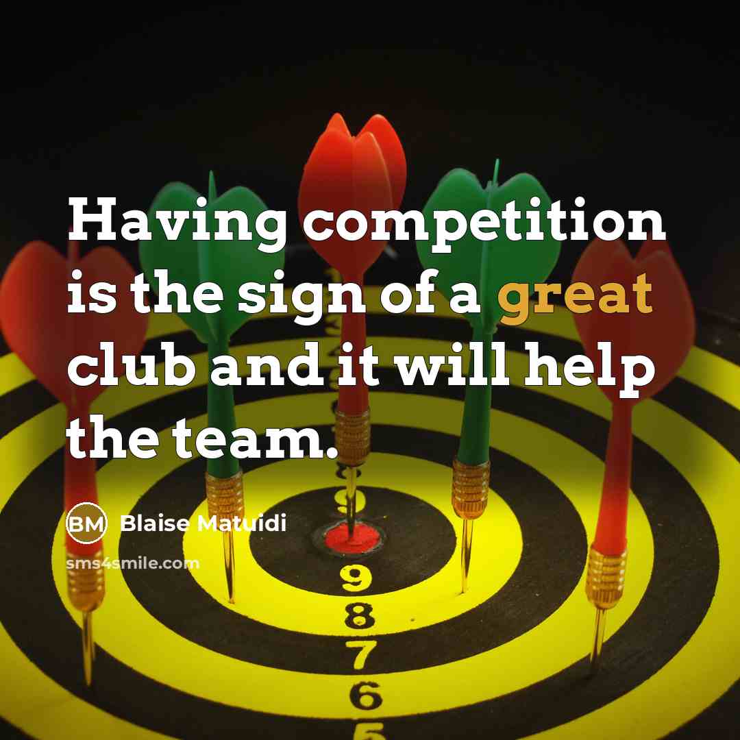 “Having competition is the sign of a great club and…” quote by Blaise Matuidi
