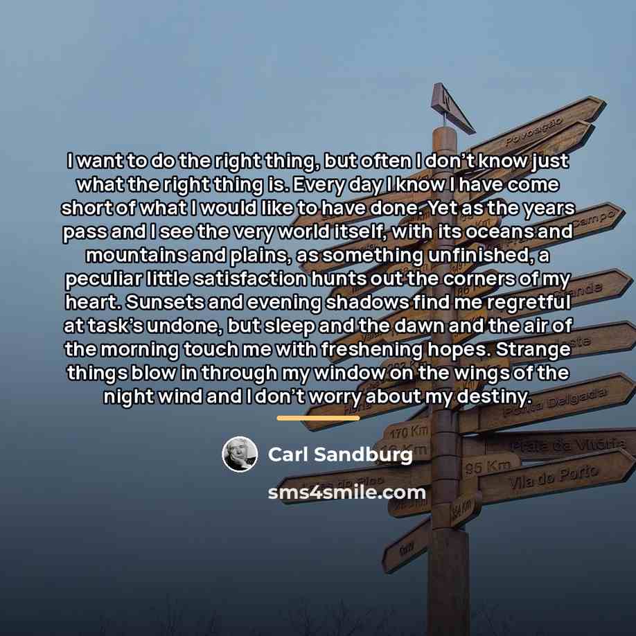 “I want to do the right thing, but often I…” quote by Carl Sandburg