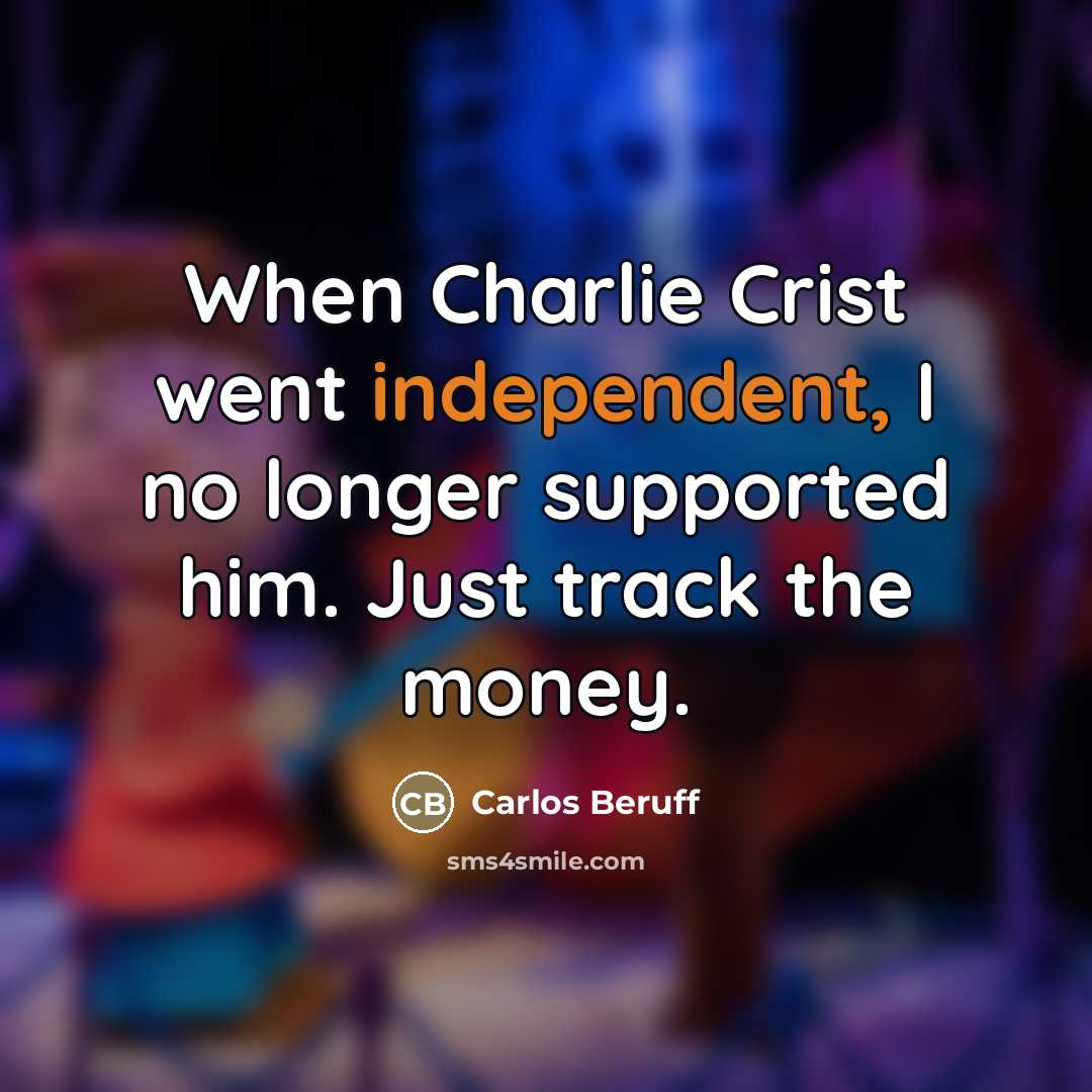 “When Charlie Crist went independent, I no longer supported him.…” quote by Carlos Beruff