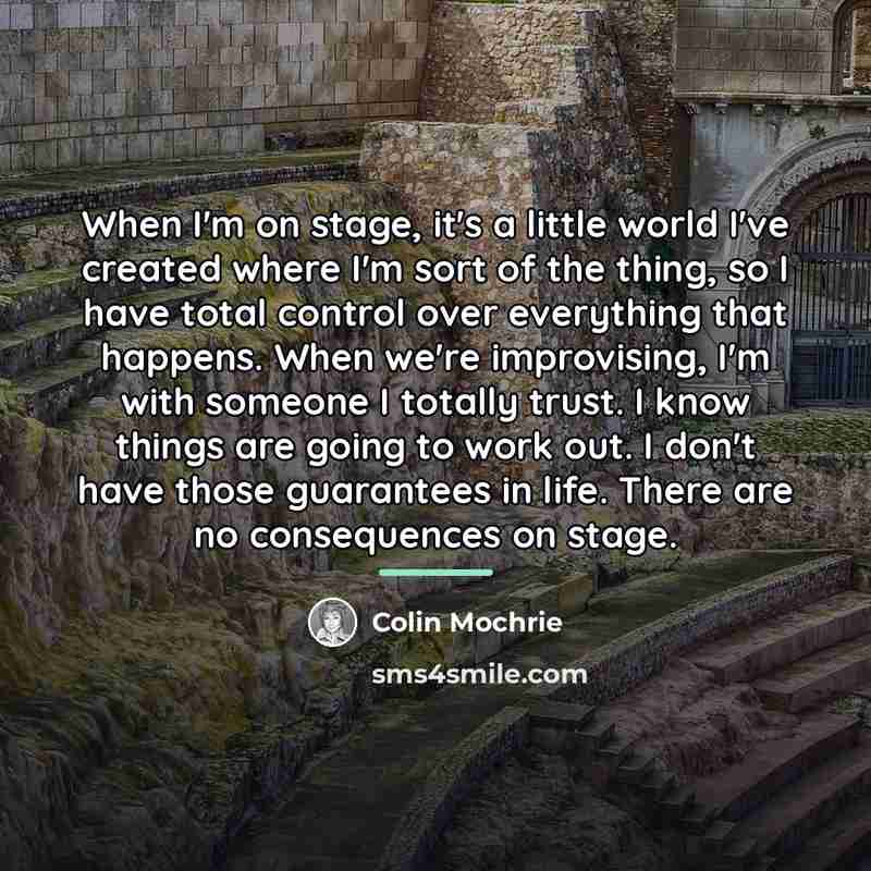 “When I'm on stage, it's a little world I've created…” quote by Colin Mochrie