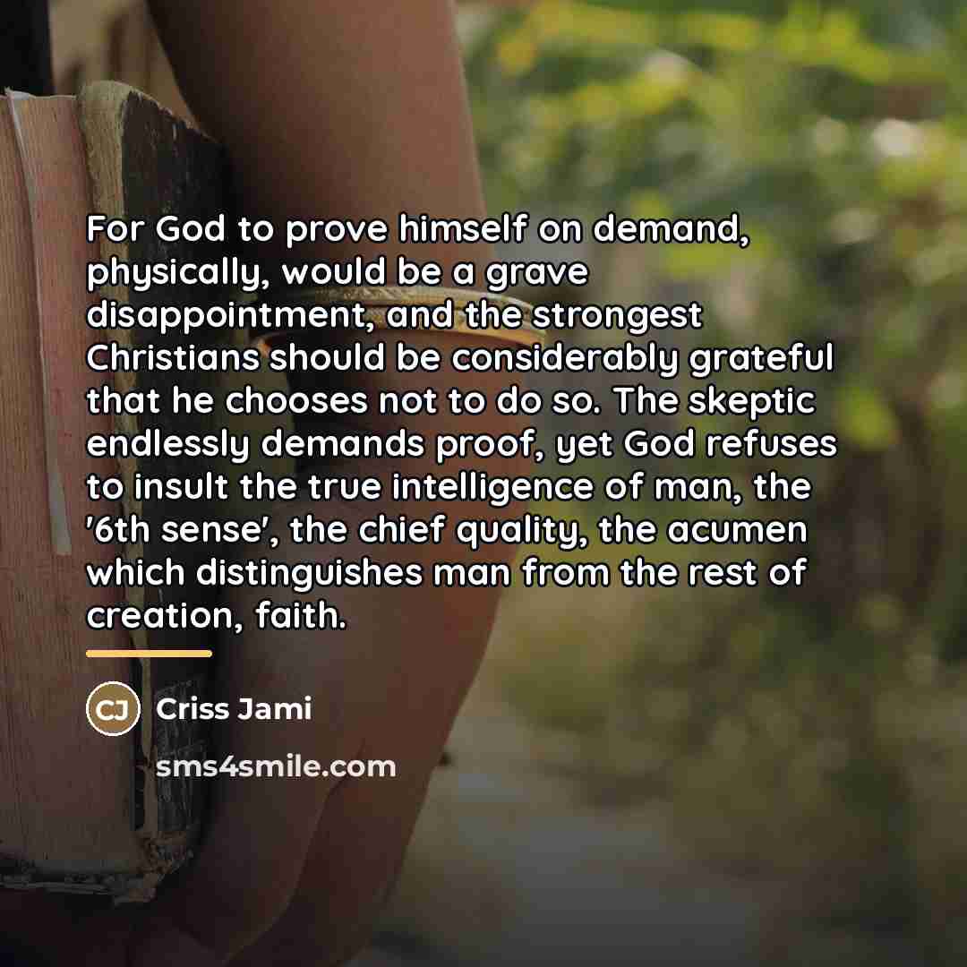 “For God to prove himself on demand, physically, would be…” quote by Criss Jami