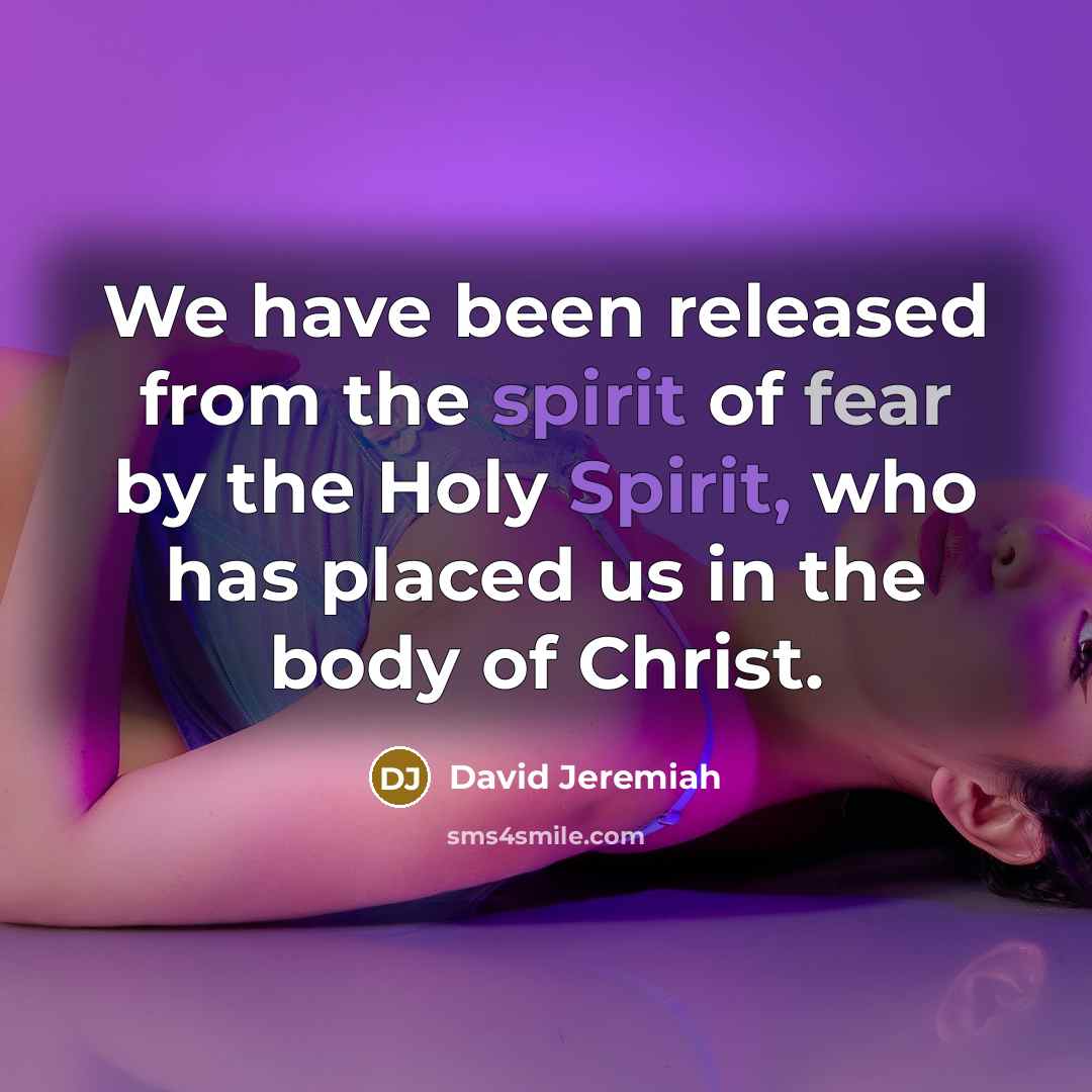“We have been released from the spirit of fear by…” quote by David Jeremiah