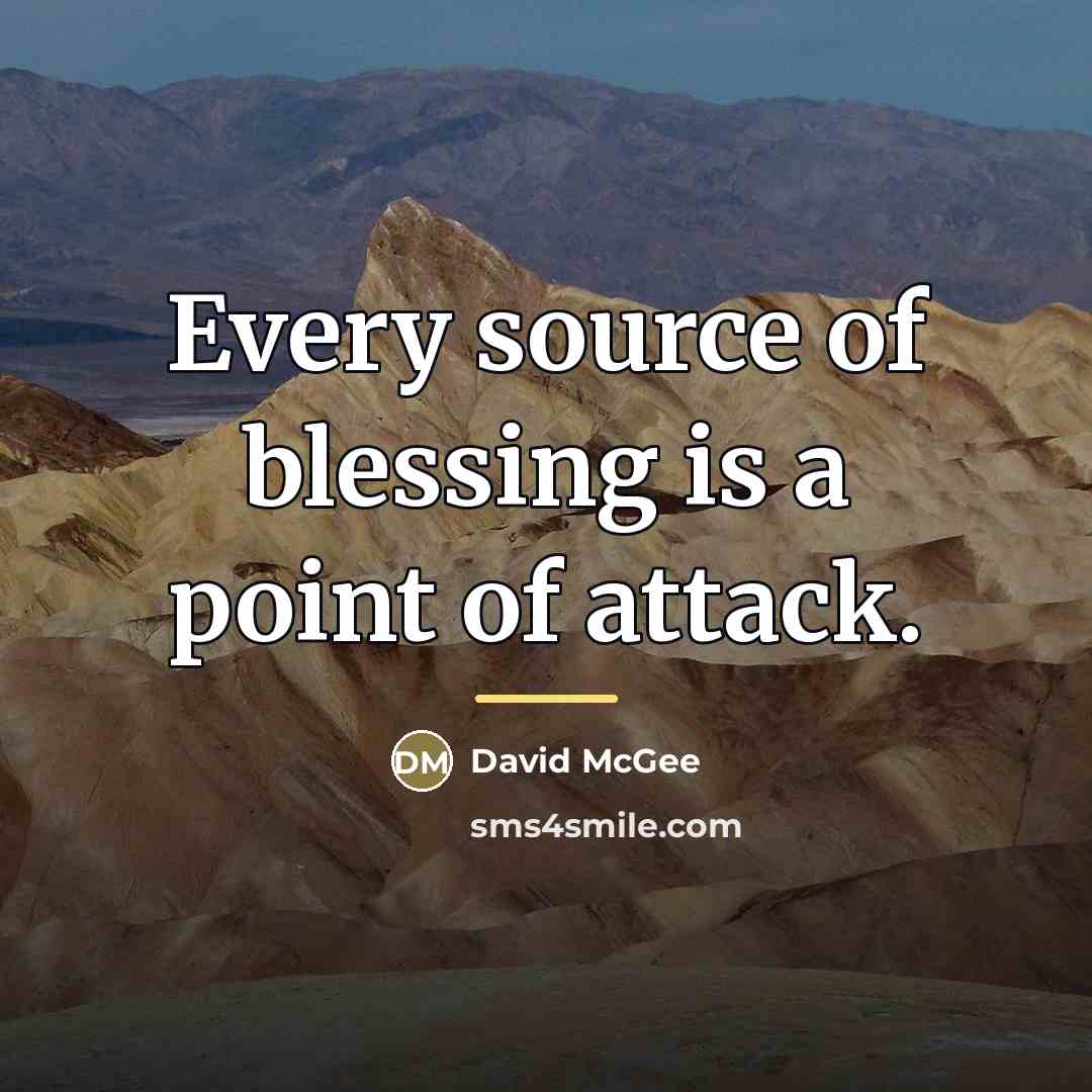 “Every source of blessing is a point of attack.…” quote by David McGee