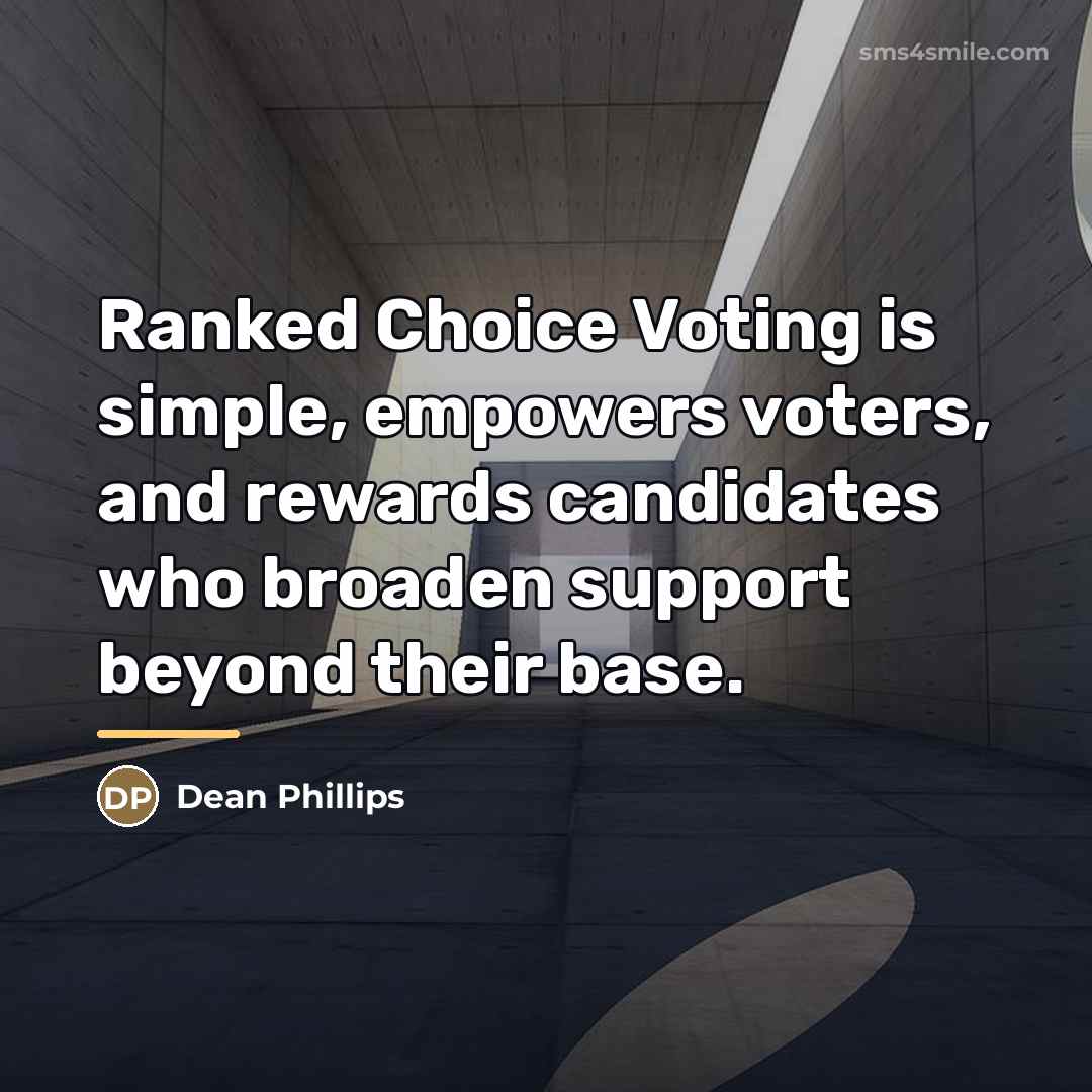 “Ranked Choice Voting is simple, empowers voters, and rewards candidates…” quote by Dean Phillips