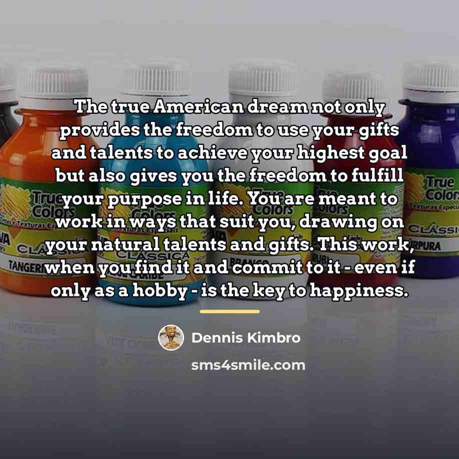“The true American dream not only provides the freedom to…” quote by Dennis Kimbro