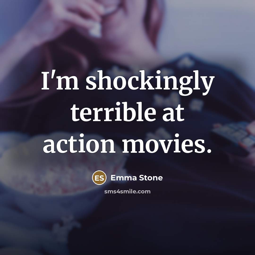 “I'm shockingly terrible at action movies.…” quote by Emma Stone