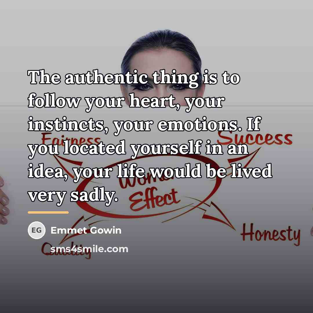“The authentic thing is to follow your heart, your instincts,…” quote by Emmet Gowin