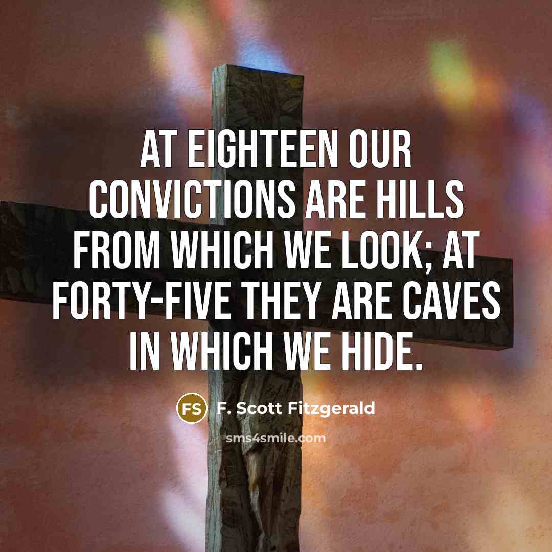 “At eighteen our convictions are hills from which we look;…” quote by F. Scott Fitzgerald