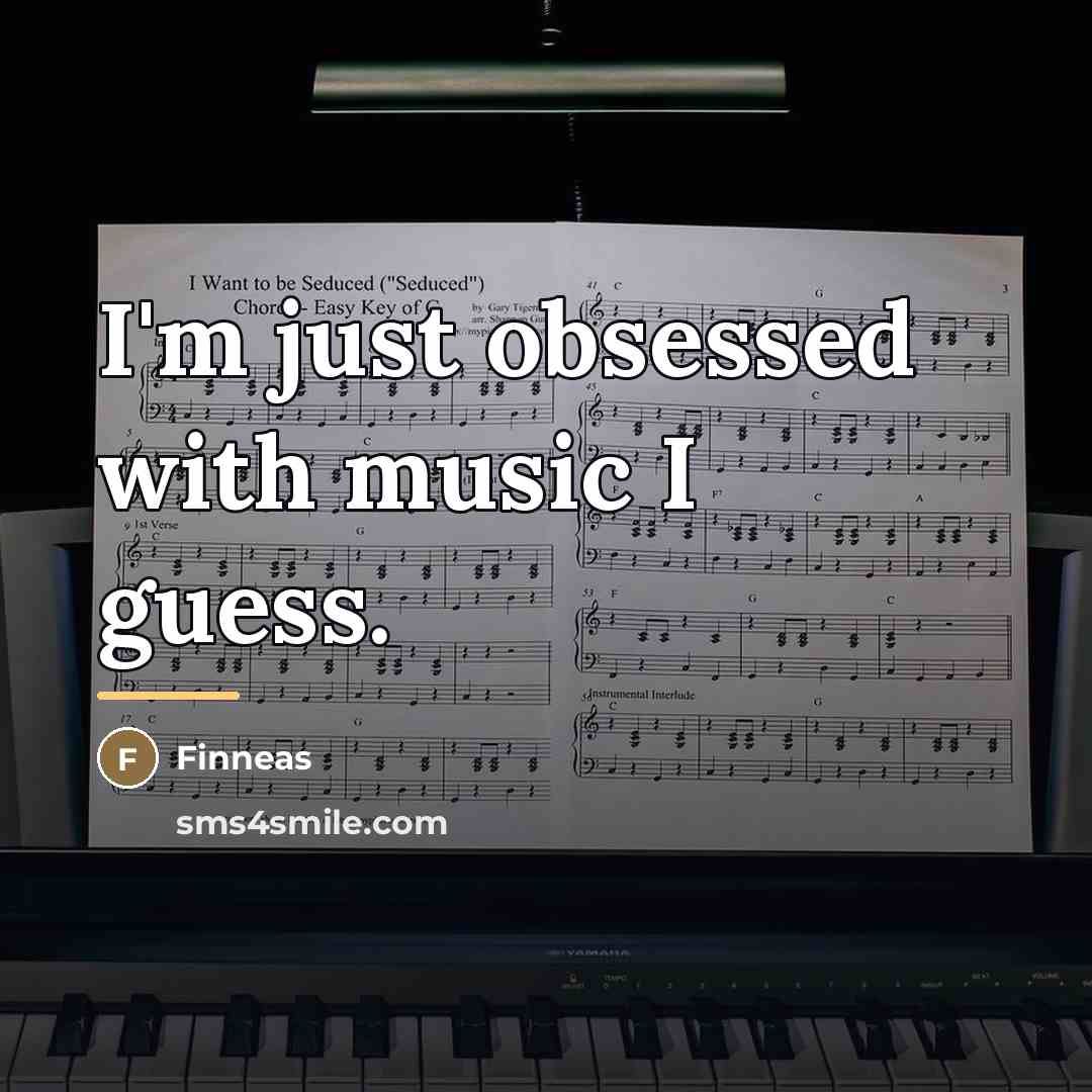 “I'm just obsessed with music I guess.…” quote by Finneas