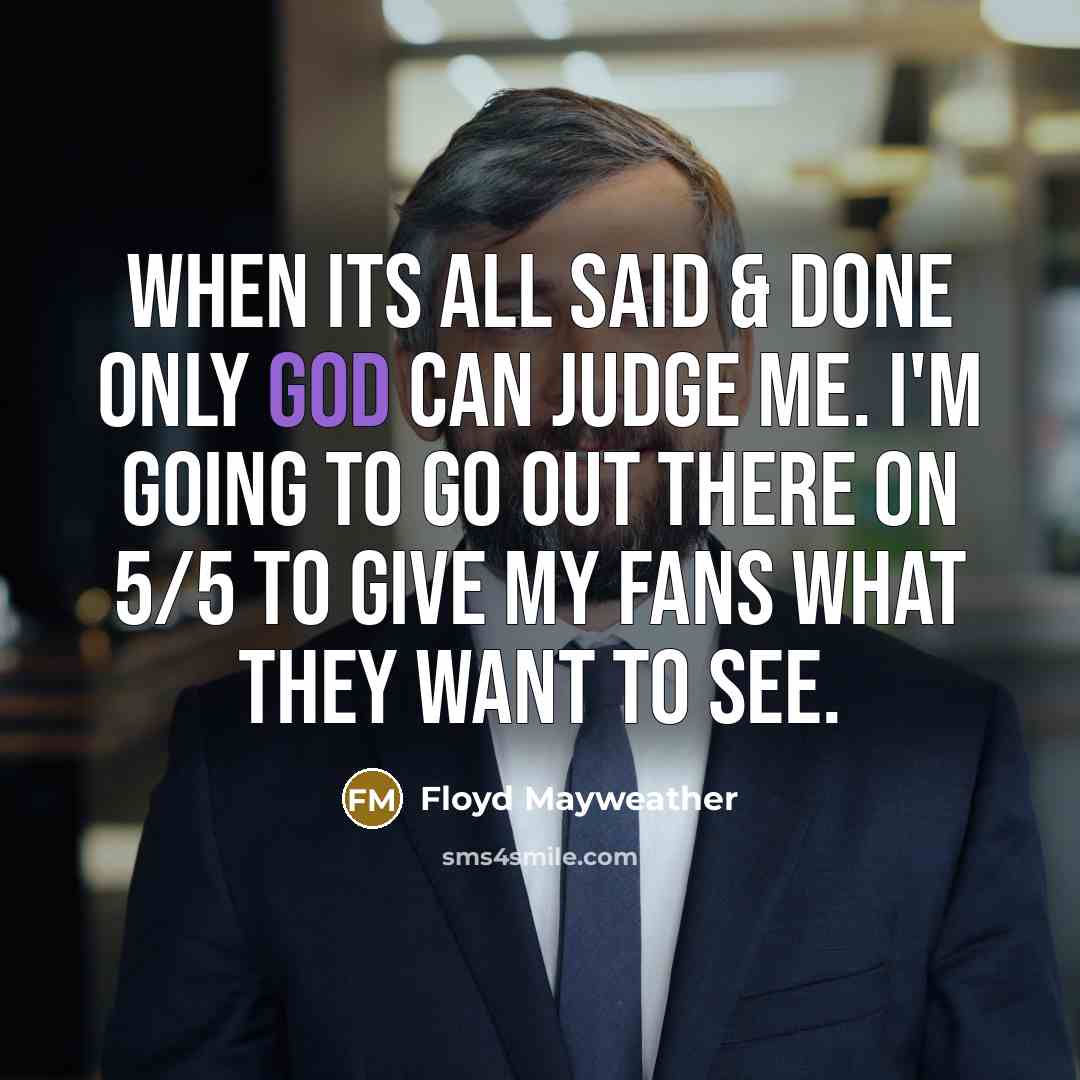 “When its all said & done only God can judge…” quote by Floyd Mayweather