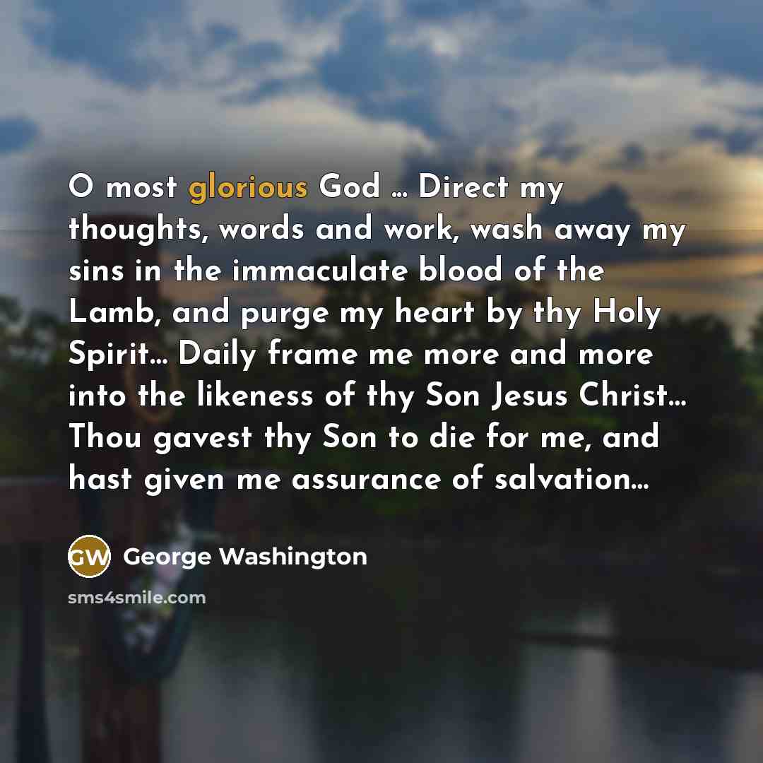 “O most glorious God ... Direct my thoughts, words and…” quote by George Washington