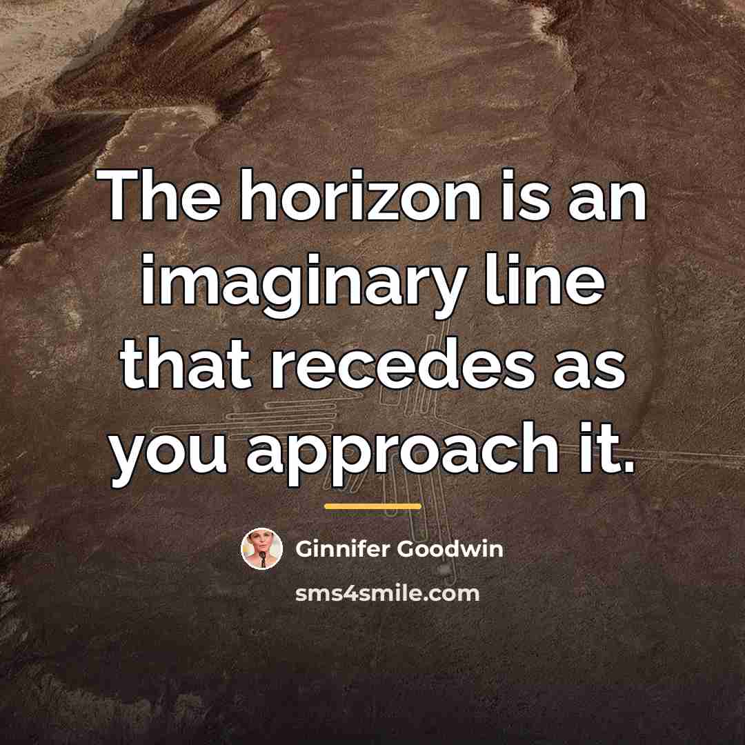 “The horizon is an imaginary line that recedes as you…” quote by Ginnifer Goodwin