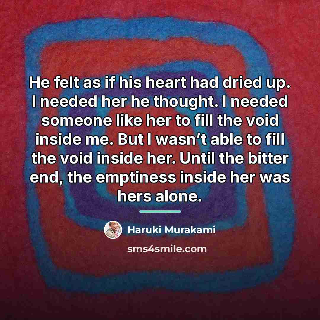 “He felt as if his heart had dried up. I…” quote by Haruki Murakami