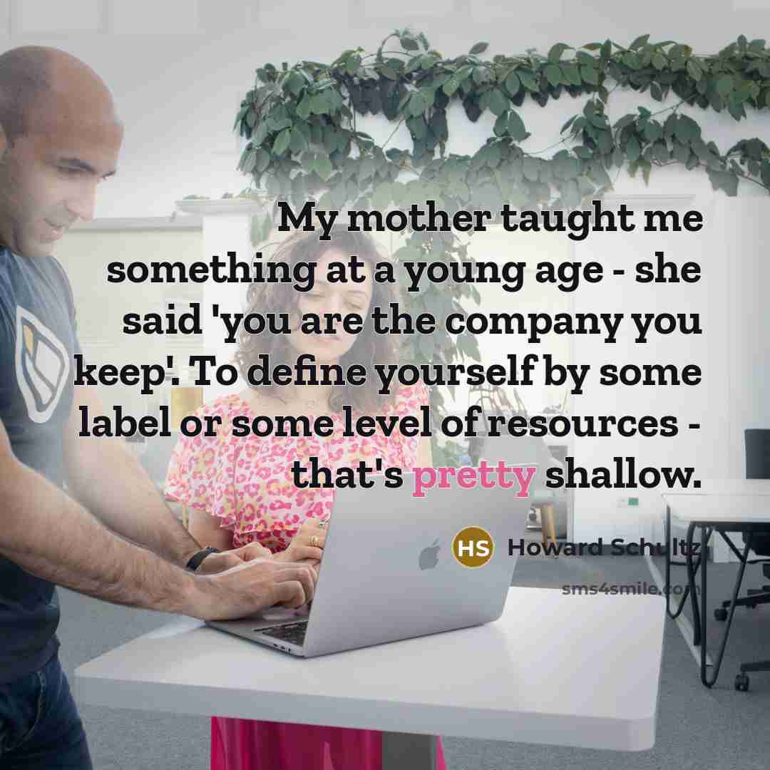 “My mother taught me something at a young age -…” quote by Howard Schultz