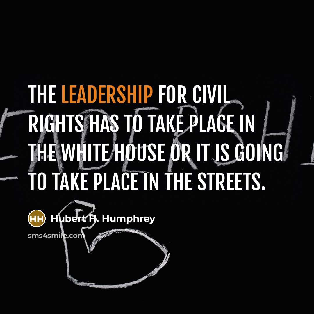 “The leadership for civil rights has to take place in…” quote by Hubert H. Humphrey