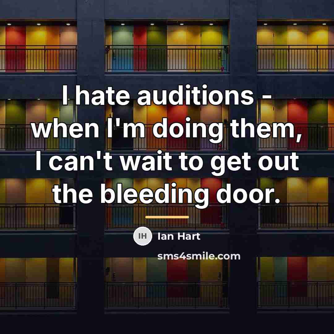 “I hate auditions - when I'm doing them, I can't…” quote by Ian Hart