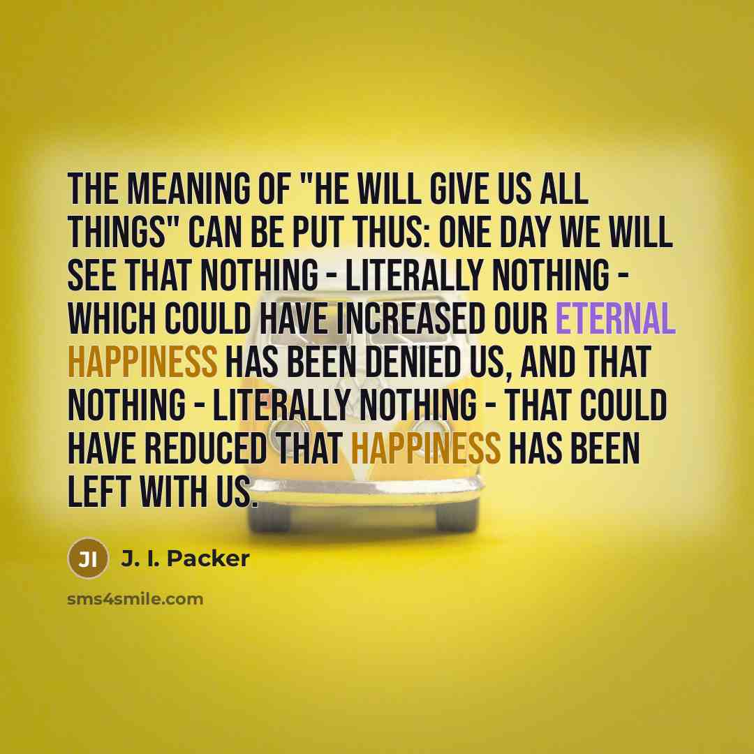 “The meaning of "He will give us all things" can…” quote by J. I. Packer