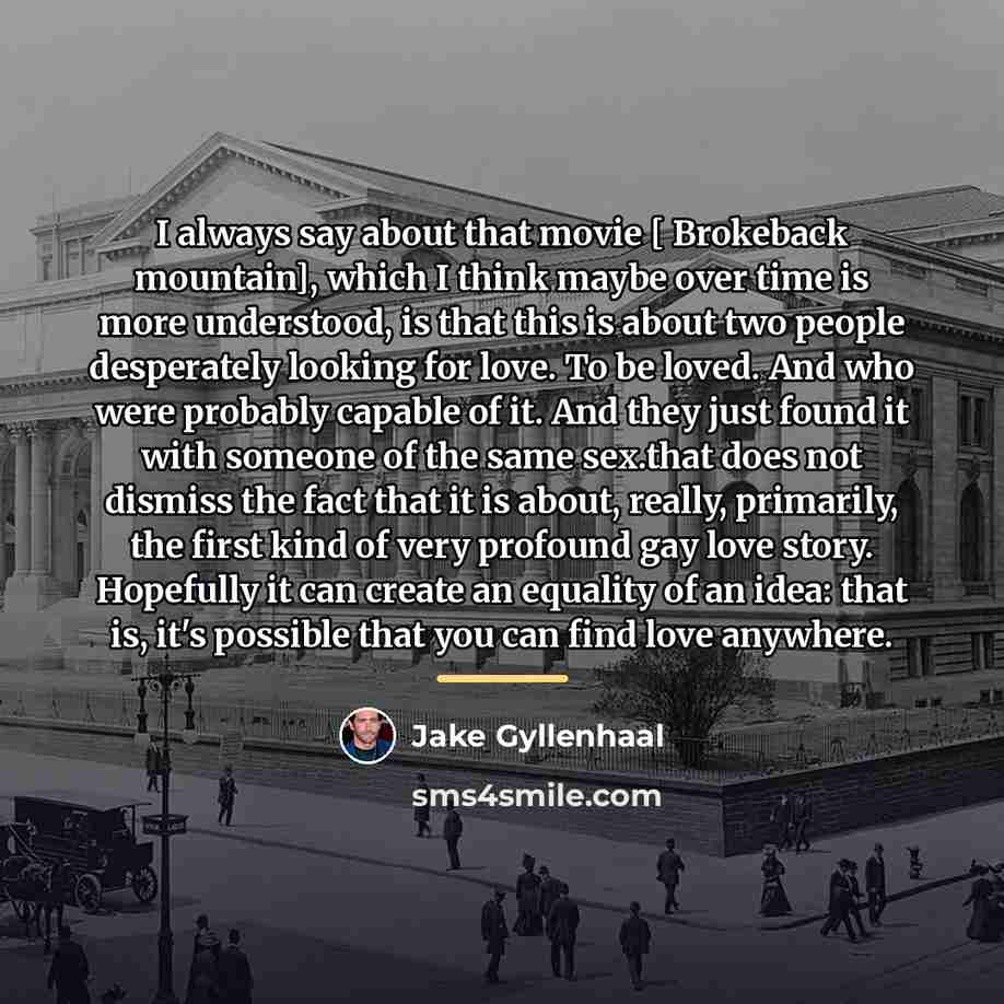 “I always say about that movie [ Brokeback mountain], which…” quote by Jake Gyllenhaal