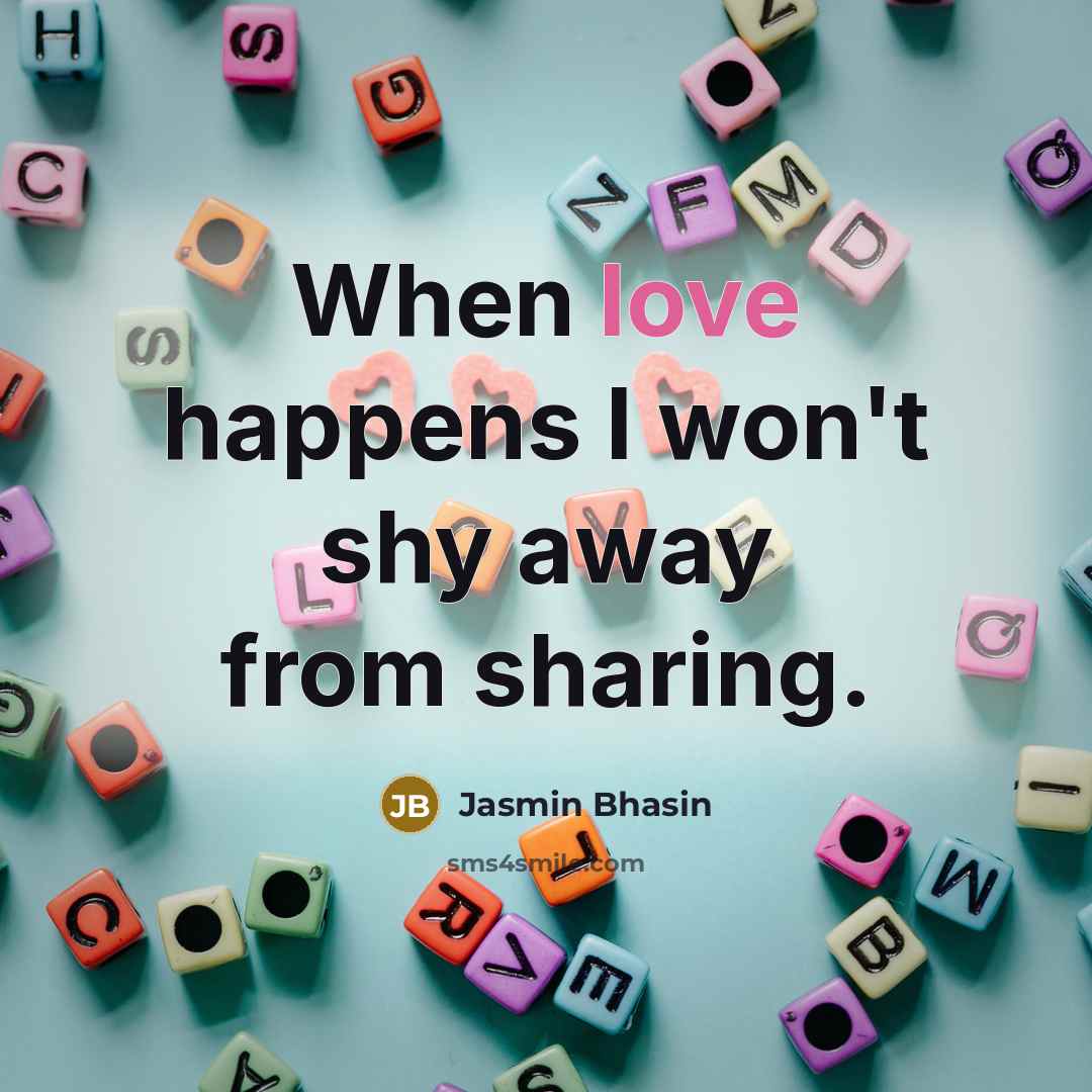 “When love happens I won't shy away from sharing.…” quote by Jasmin Bhasin