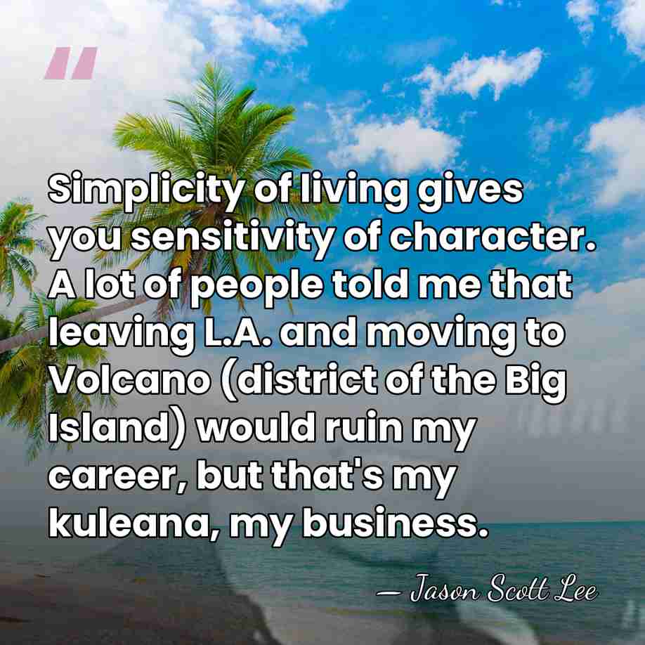 Simplicity of living gives you sensitivity of character. A lot of people&hellip; - Jason Scott Lee