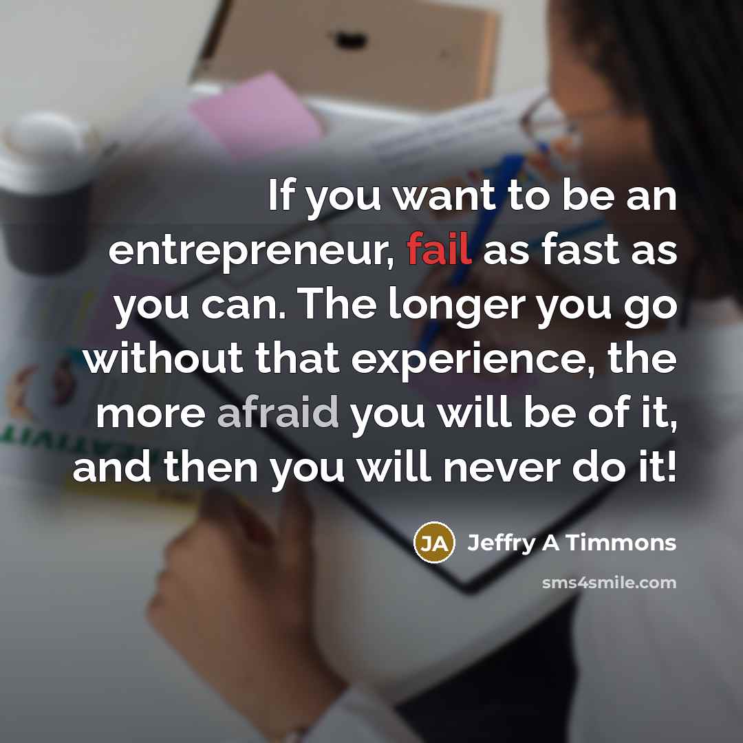 “If you want to be an entrepreneur, fail as fast…” quote by Jeffry A Timmons