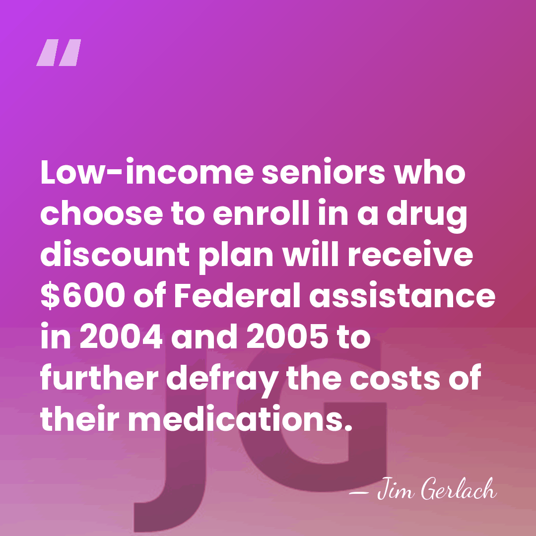 Low-income seniors who choose to enroll in a drug discount plan will&hellip; - Jim Gerlach