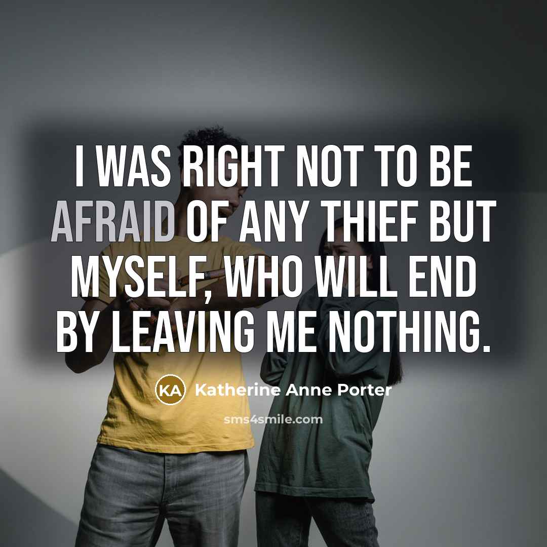 “I was right not to be afraid of any thief…” quote by Katherine Anne Porter