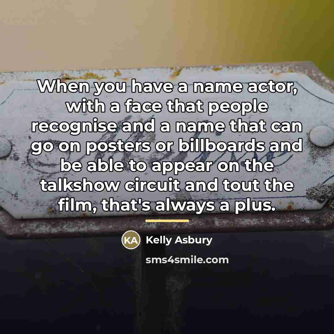 “When you have a name actor, with a face that…” quote by Kelly Asbury