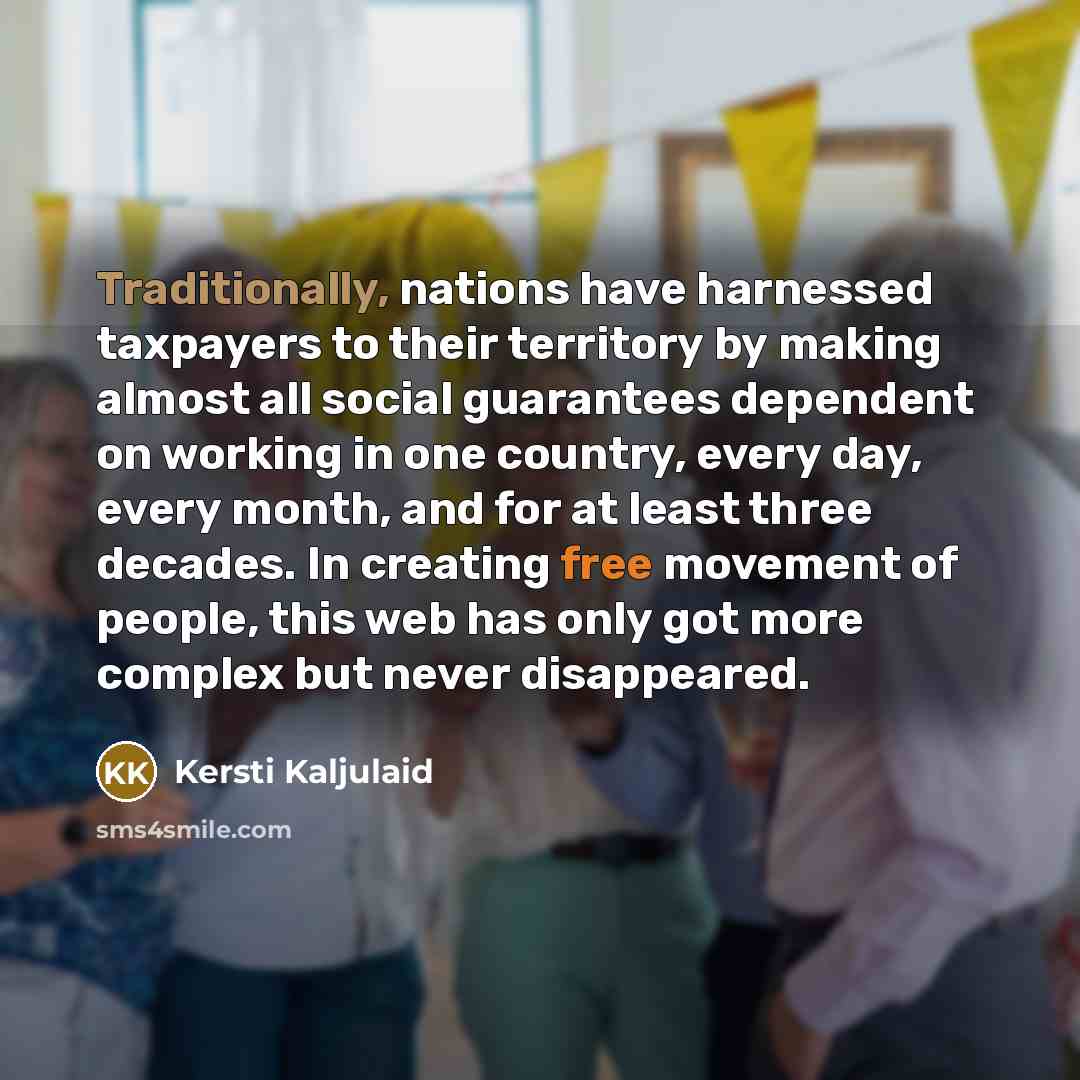 “Traditionally, nations have harnessed taxpayers to their territory by making…” quote by Kersti Kaljulaid