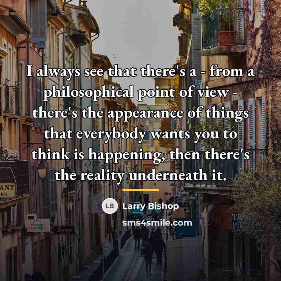 “I always see that there's a - from a philosophical…” quote by Larry Bishop