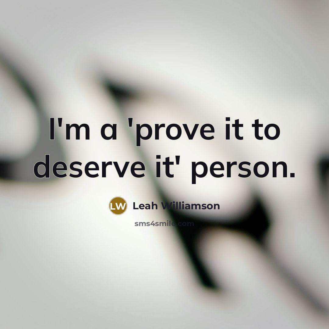 “I'm a 'prove it to deserve it' person.…” quote by Leah Williamson