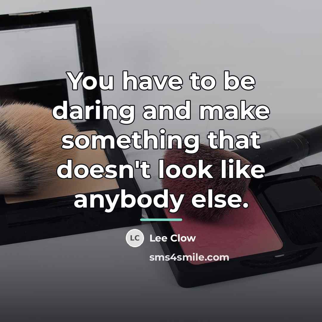 “You have to be daring and make something that doesn't…” quote by Lee Clow