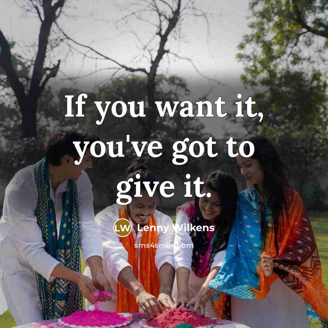 “If you want it, you've got to give it.…” quote by Lenny Wilkens